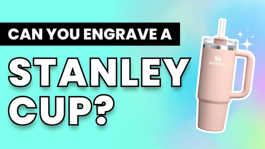 Can You Engrave a Stanley Cup or Tumbler? Yes! Read This