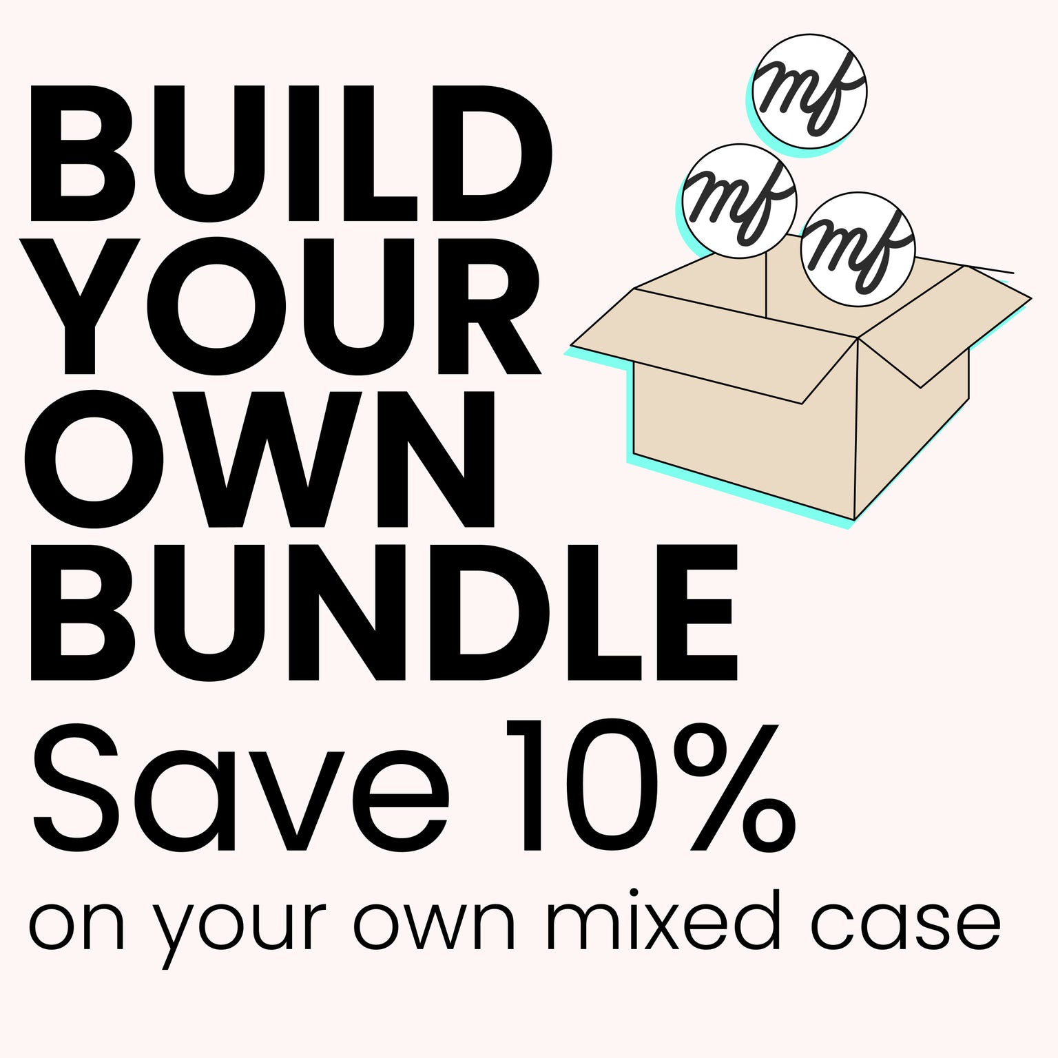 Promotional graphic with text 'Build Your Own Bundle Save 10% on your own mixed case' and a cardboard box icon.