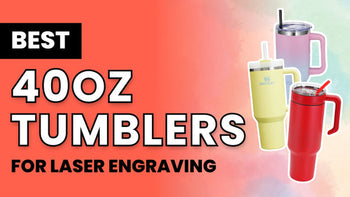 Best 40 oz Tumbler for Laser Engraving? 8 Brands Compared