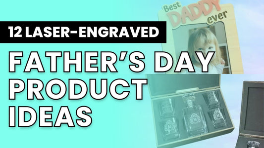 12 Laser-Engraved Product Ideas for Father’s Day