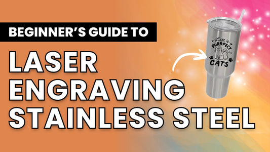 Beginner's Guide to Laser Engraving Stainless Steel