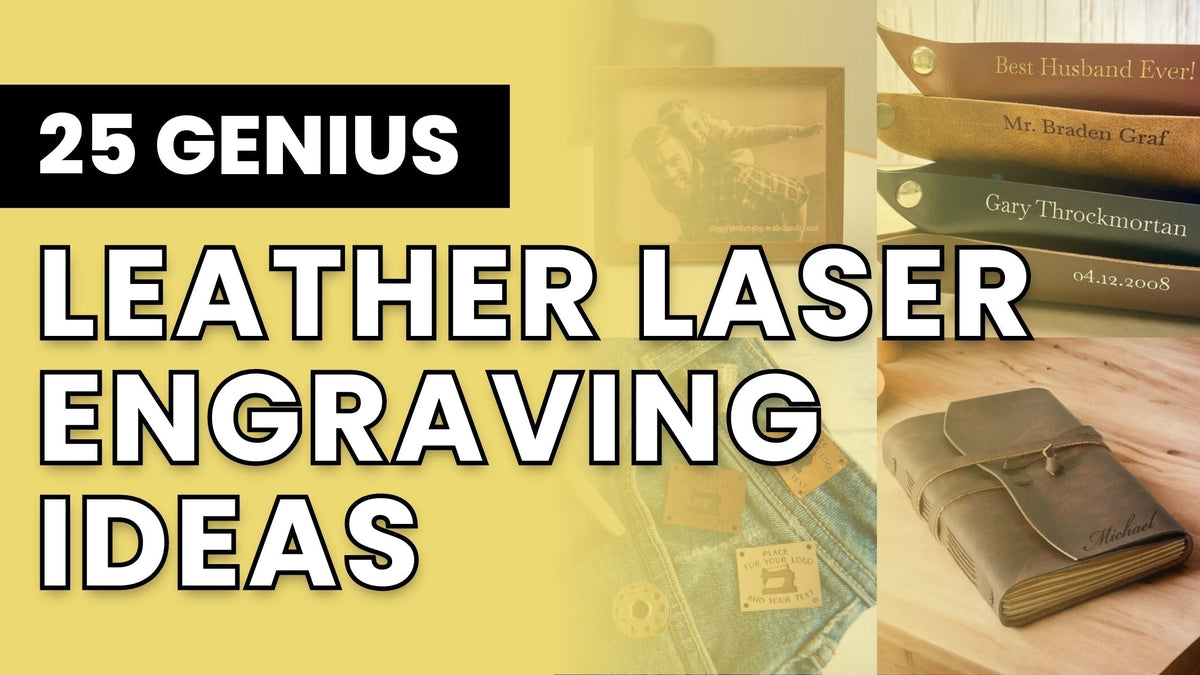 25 Genius Leather Laser Engraving Ideas to Try in 2026