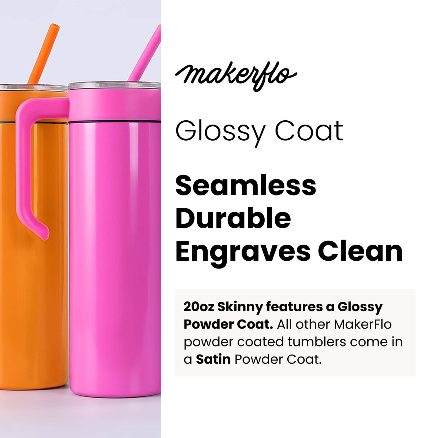 20oz skinny tumbler with handle features durable glossy powder coat for clean, crisp engraving results.