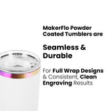 MakerFlo Powder Coated Finish, seamless and durable for personalization, full wrap design and clean consistently engraving