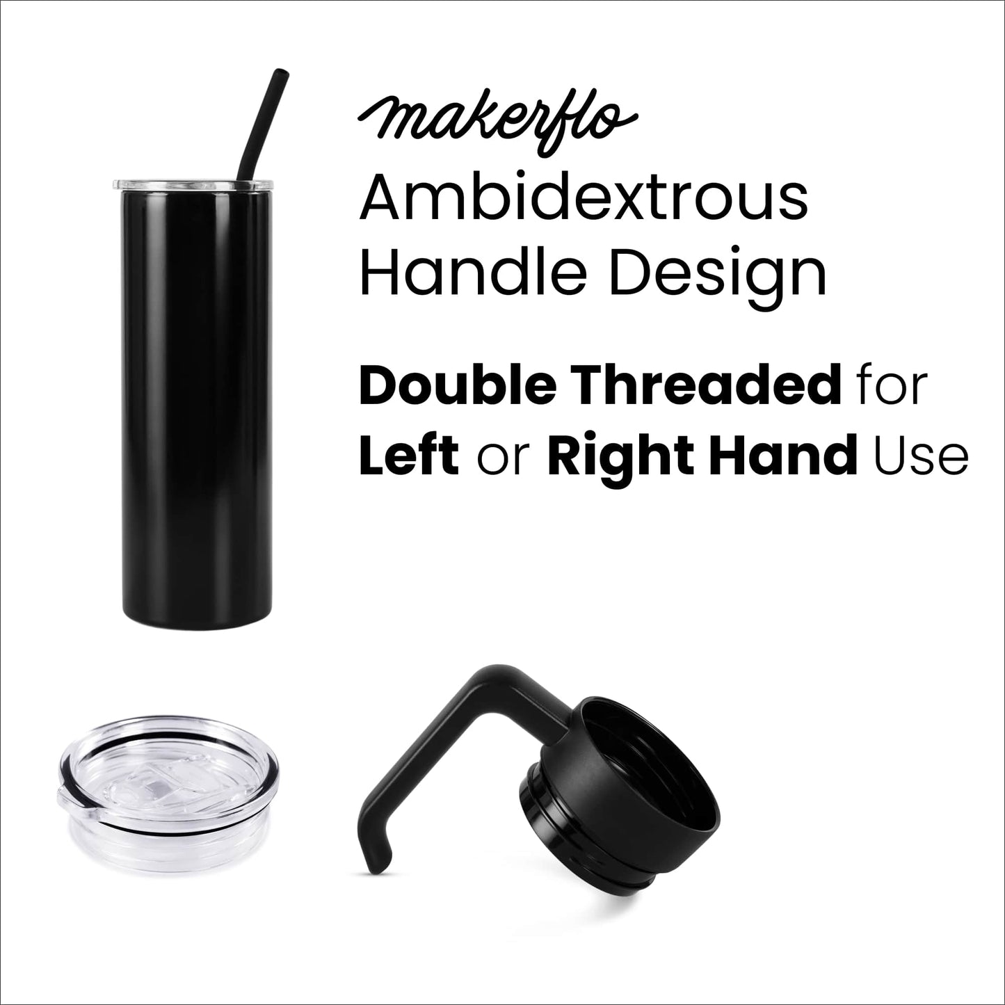 20oz skinny tumbler with ambidextrous handle design - twist on to left or right