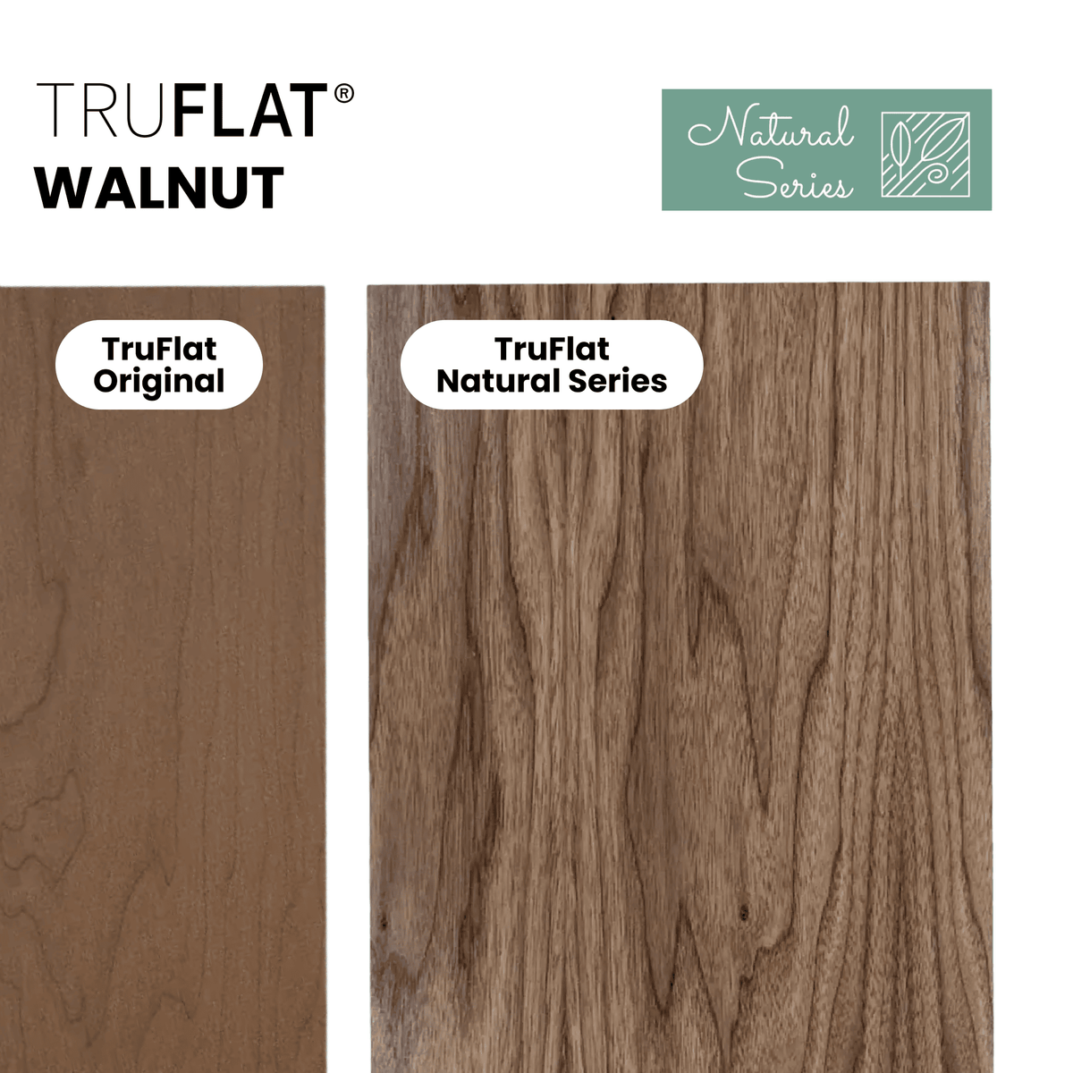 TruFlat®️ Natural Series